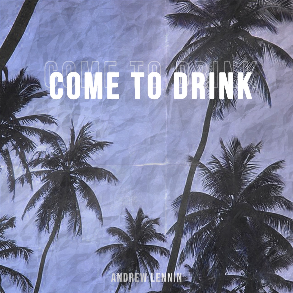 Come To Drink - Single by Andrew Lenin album cover