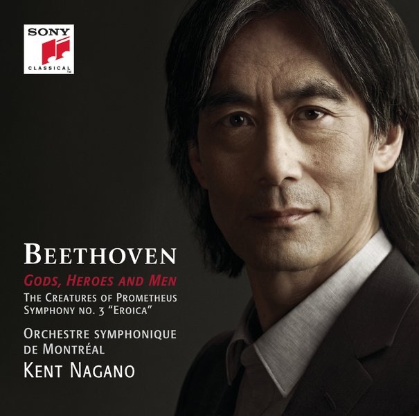 Gods, Heroes and Men - Beethoven: The Creatures of Prometheus & Symphony No. 3 by Kent Nagano & Orchestre Symphonique de Montréal album cover