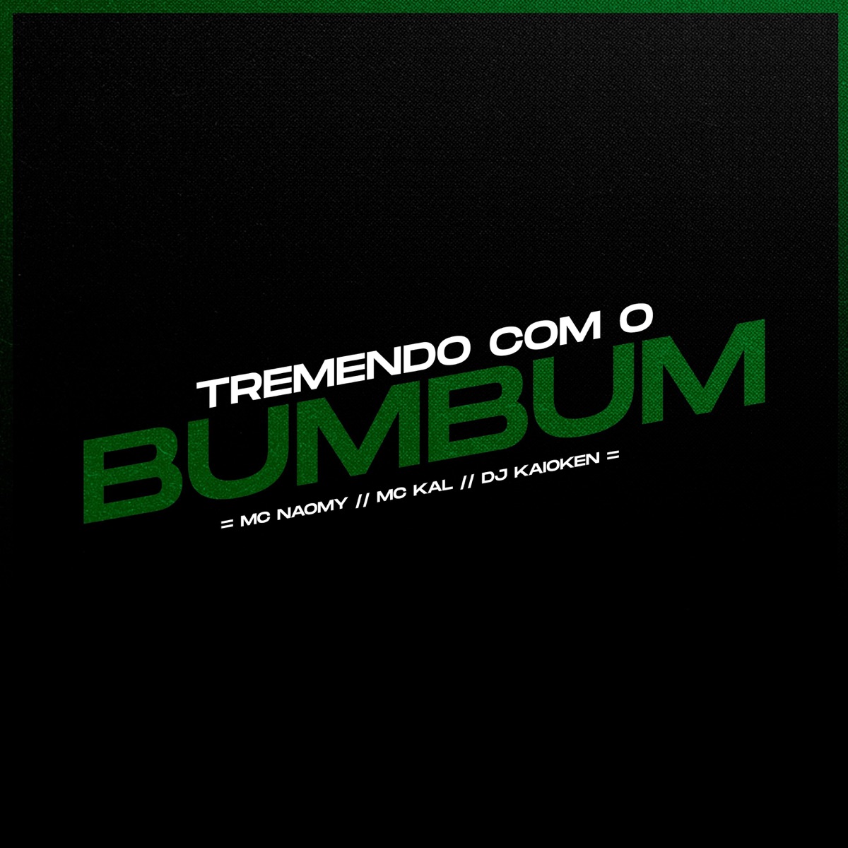 Tremendo Com o Bumbum - Single by MC Naomy, MC Kal & DJ Kaioken album cover
