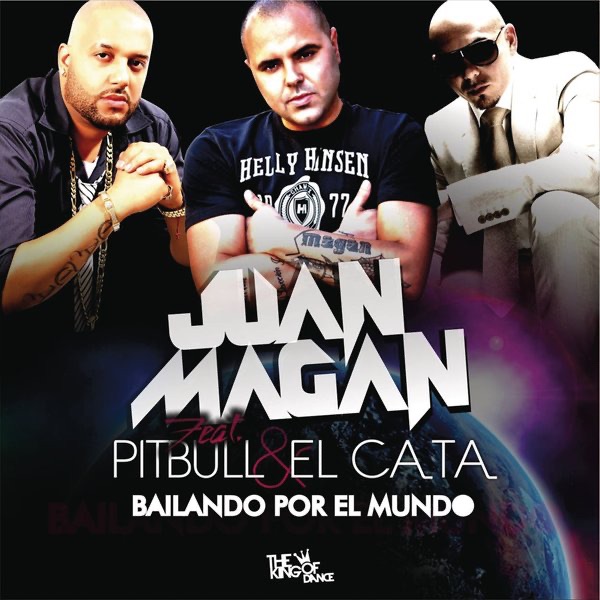 Bailando Por El Mundo (feat. Pitbull, El Cata) - Single by Juan Magán album cover