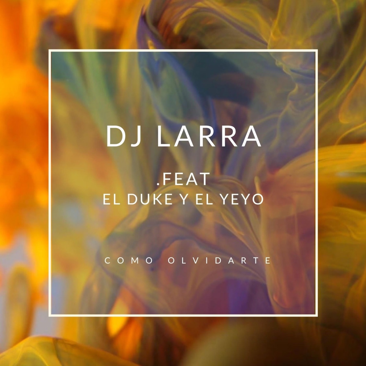 Como Olvidarte (feat. El Duke & el Yeyo) - Single by Dj Larra album cover