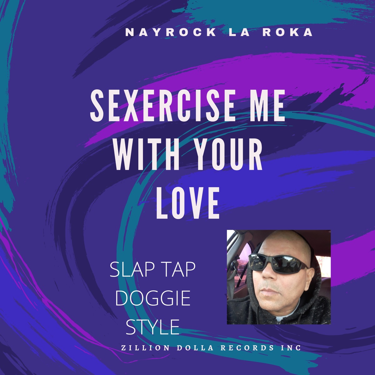 Sexercise Me With Your Love Slap Tap Doggie Style - Single by NAYROCK LA ROKA album cover
