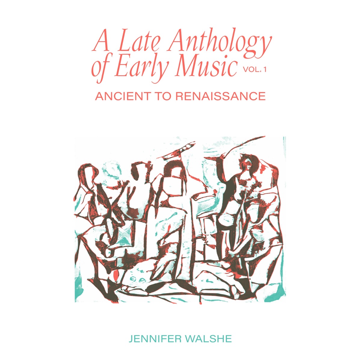 A Late Anthology of Early Music, Vol. 1: Ancient to Renaissance by Jennifer Walshe album cover