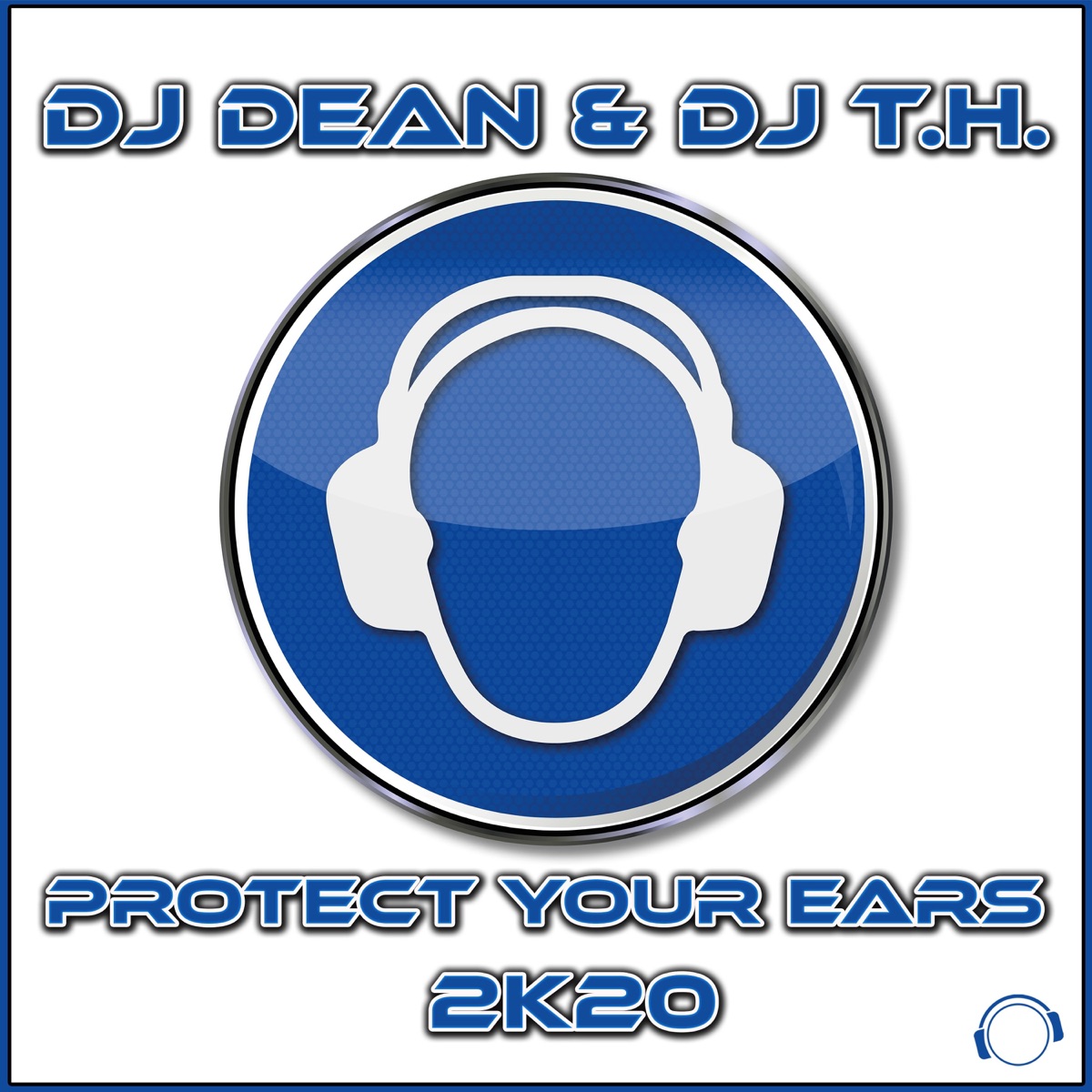 Protect Your Ears 2K20 (Remixes) by DJ Dean & DJ T.H. album cover