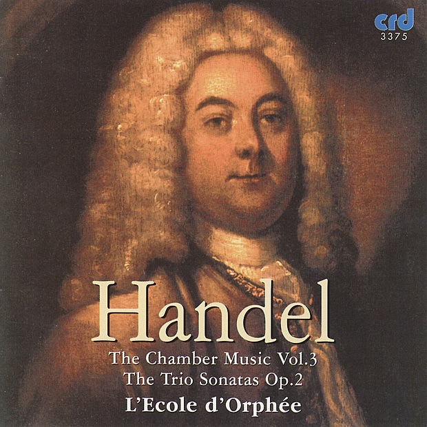 Handel: Chamber Music, Vol. 3 - The Trio Sonatas, Op. 2 by John Holloway, L'Ecole d'Orphee, Micaela Comberti, Philip Pickett, Stephen Preston & Susan Sheppard album cover