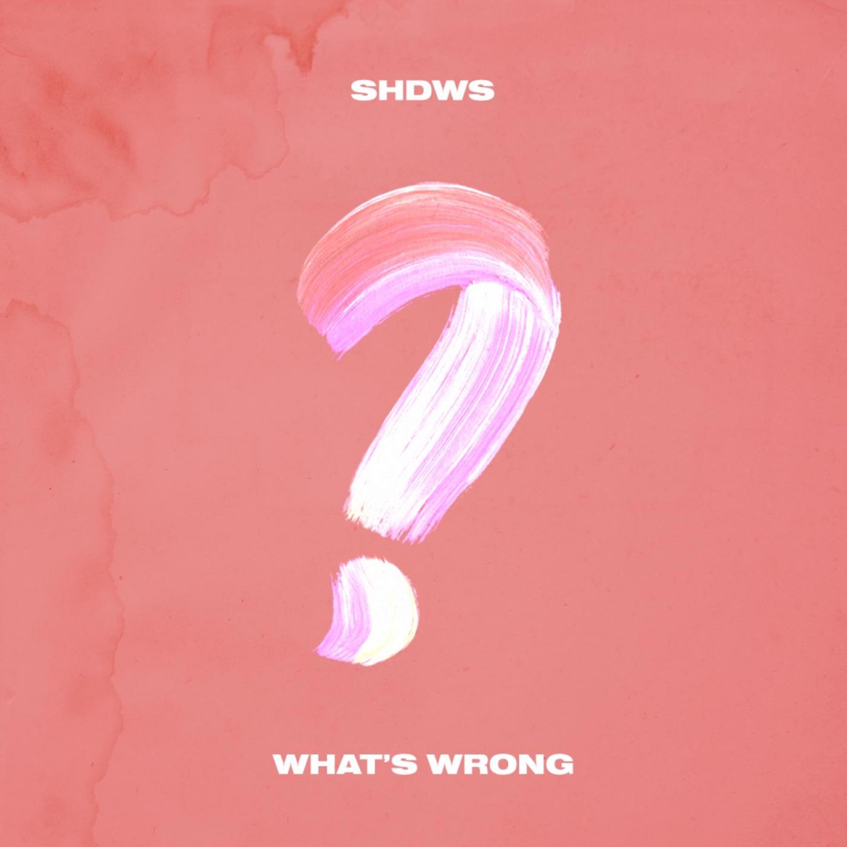 What's Wrong - Single by SHDWS album cover