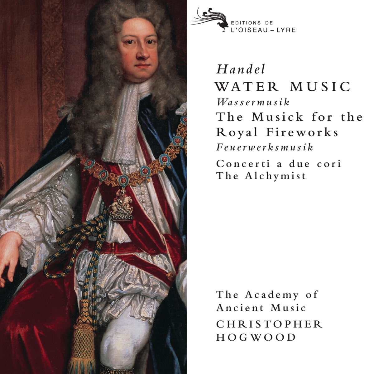 Handel: Water Music, Music for the Royal Fireworks, Concerti a due cori, The Alchymist by Academy of Ancient Music & Christopher Hogwood album cover