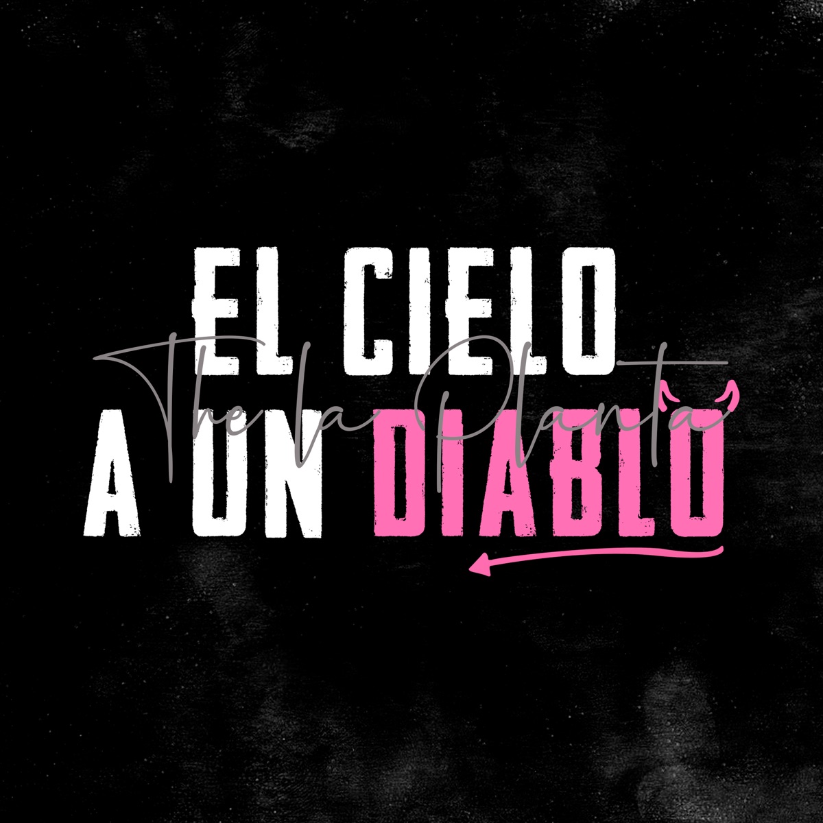 El Cielo a un Diablo - Single by The La Planta & Pushi album cover