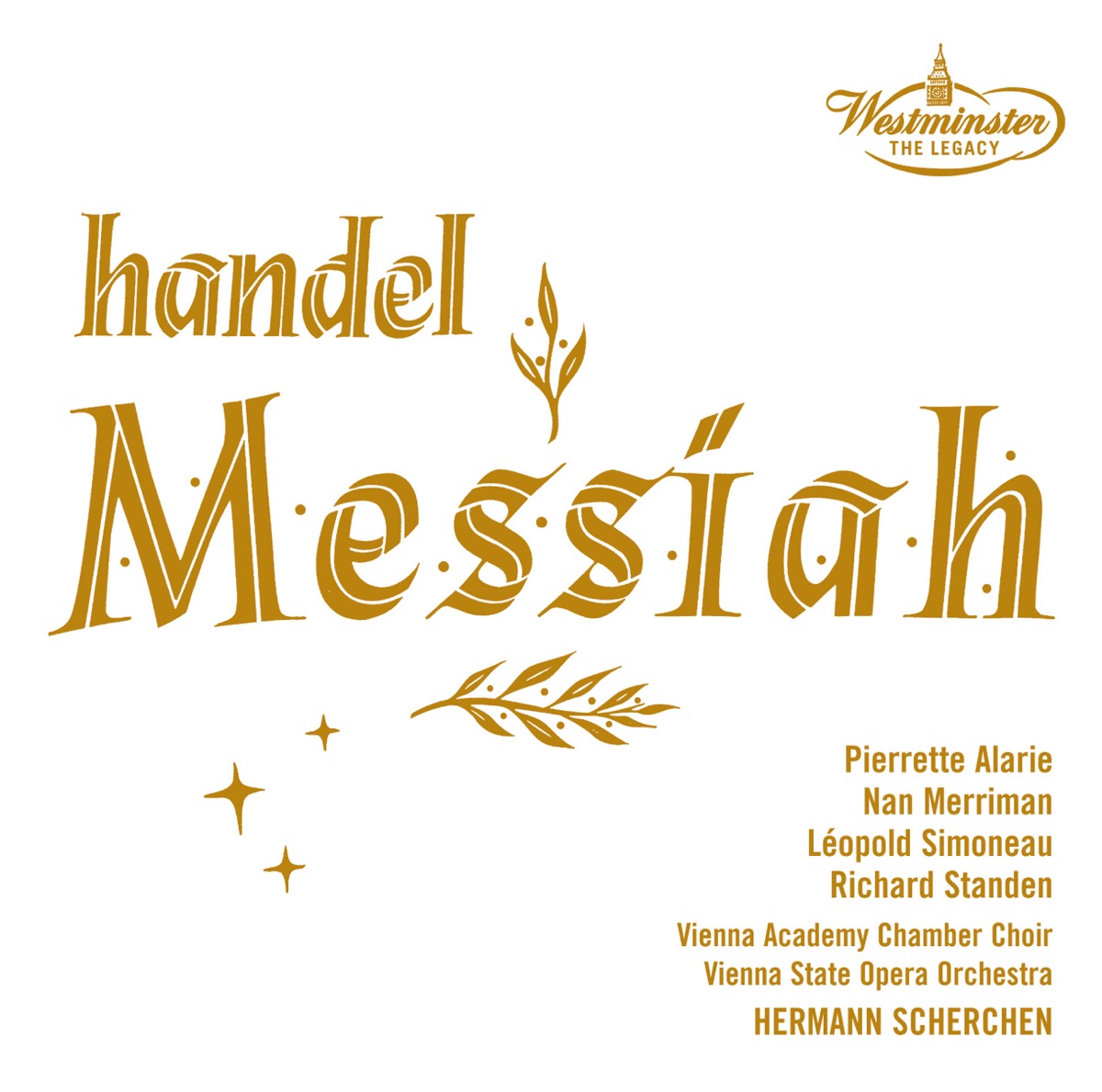 Handel: Messiah by Pierrette Alarie, Nan Merriman, Léopold Simoneau, Richard Standen, Orchestra of the Vienna State Opera, Vienna Academy Chamber Choir & Hermann Scherchen album cover