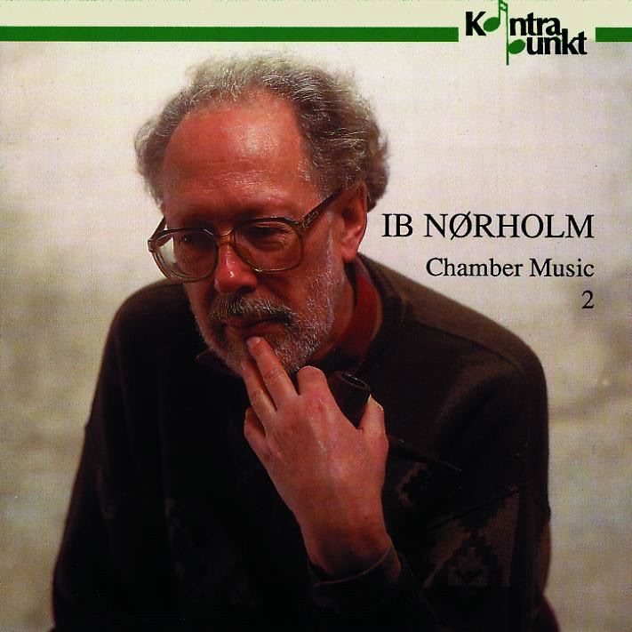 Nørholm: Chamber Music 2 by Toke Lund Christiansen, Ole Birger Pedersen, Bodil Rørbeck, Per Salo, Henrik Svitzer, Gerd Sørensen, Niels Ullner, Jacob Christensen, Bent Larsen & The Kuhlau Quartet album cover