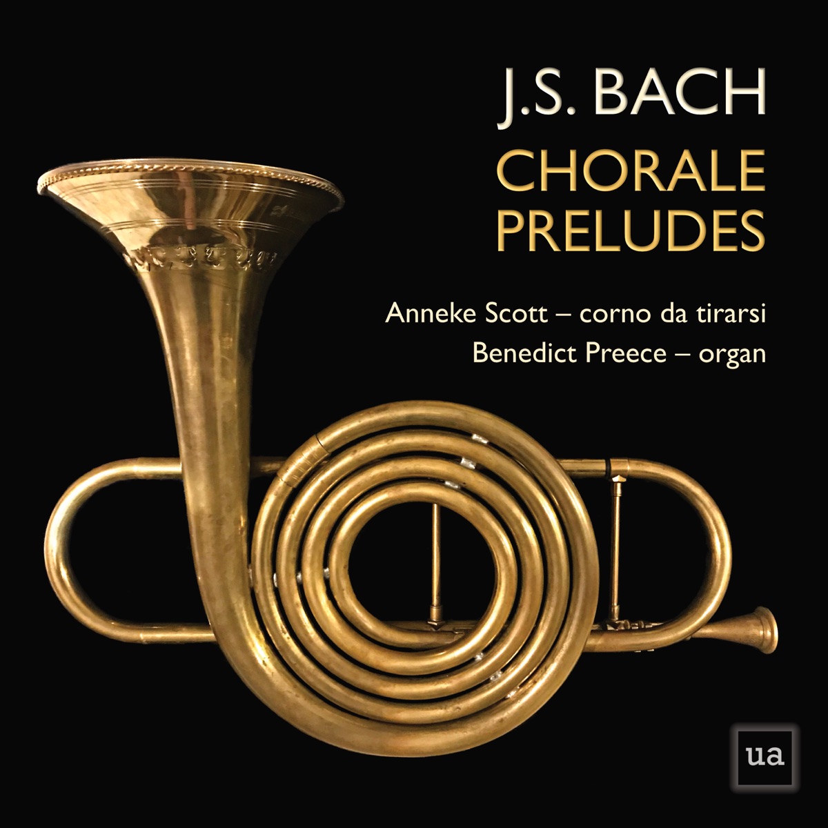J.S. Bach Chorale Preludes: Arranged for Corno Da Tirarsi and Organ by Anneke Scott & Benedict Preece album cover