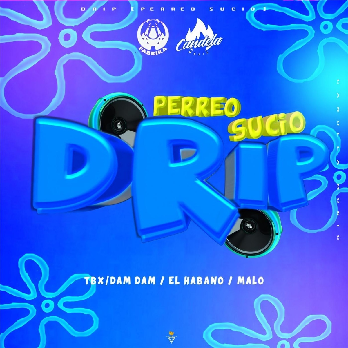 Drip (Perreo Sucio) [feat. El Habano] - Single by Dam Dam, TBX & Malo album cover