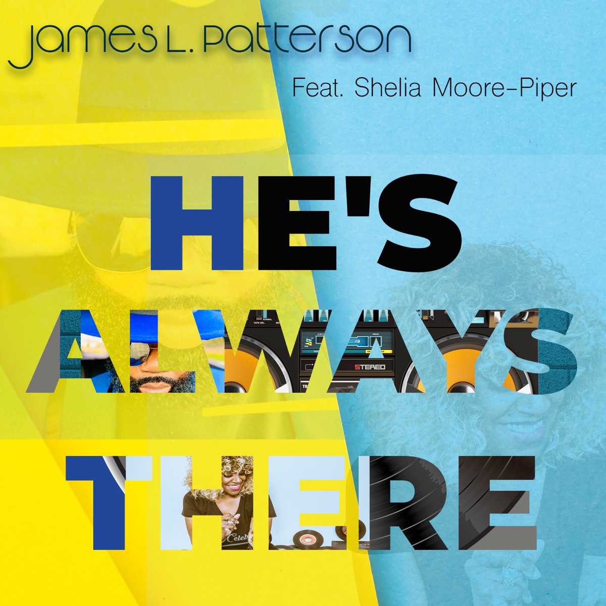 He's Always There - Single (feat. Shelia Moore-Piper) - Single by James L. Patterson album cover