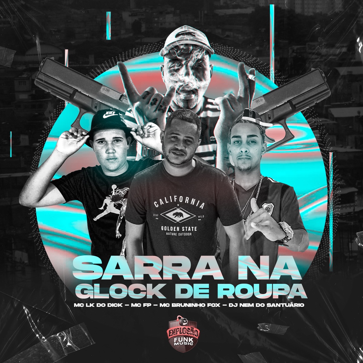 Sarra Na Glock De Roupa - Single by MC BRUNINHO FOX, MC LK DO DICK, MC FP DE CAXIAS & Dj Nem do Santuário album cover