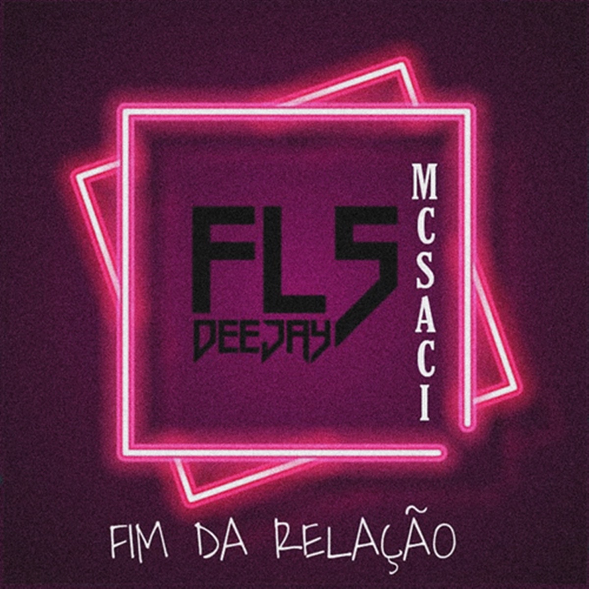 Fim Da Relação - Single by MC Saci & DJ FLS album cover