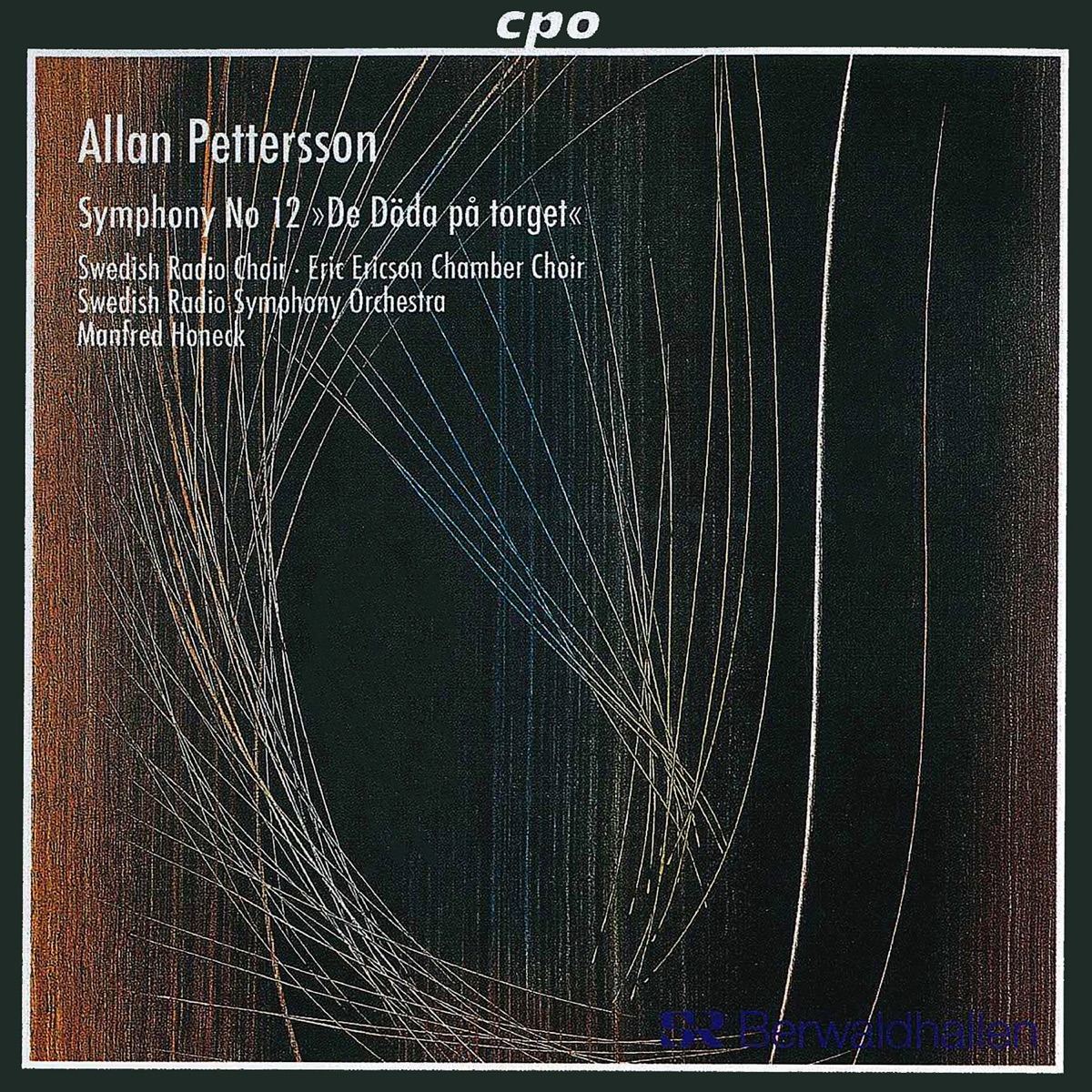 Pettersson: Symphony No. 12 "De döda på torget" (Live) by Swedish Radio Choir, Eric Ericson Chamber Choir, Swedish Radio Symphony Orchestra & Manfred Honeck album cover