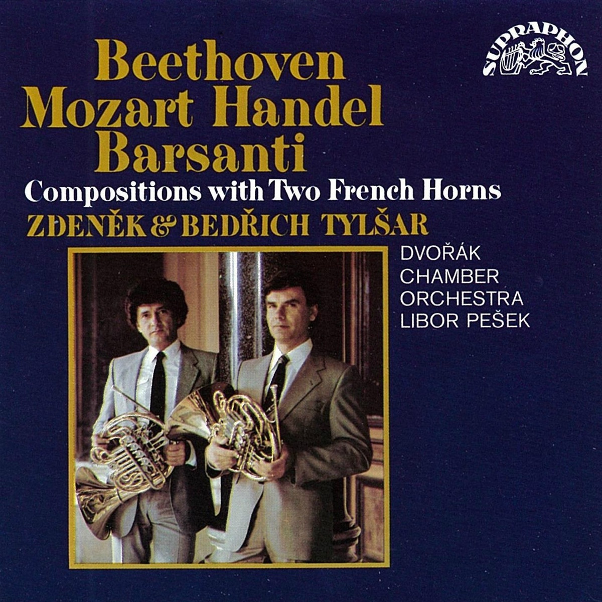 Beethoven, Barsanti, Handel and Mozart: Compositions with Two French Horns by Zdenek Tylsar, Bedrich Tylsar, František Xaver Thuri, Jan Opsitos, Petr Mareš, Libor Pešek & Dvorak Chamber Orchestra album cover