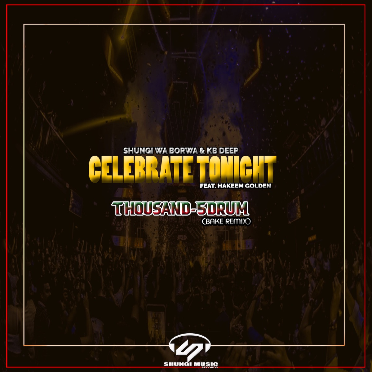 Celebrate Tonight (Bake Remix) [feat. Hakeem Golden] - Single by Shungi Wa Borwa & KB Deep album cover