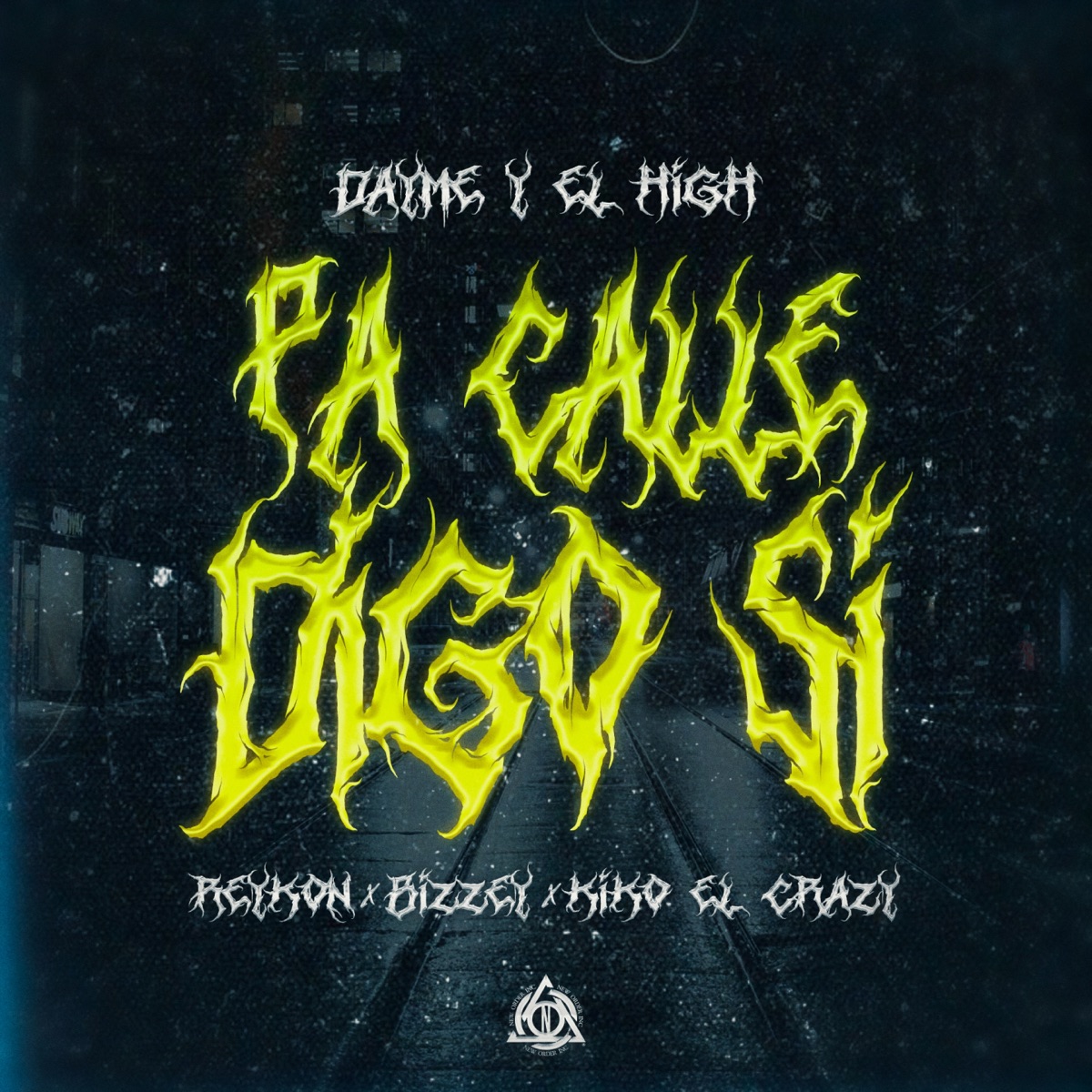 Pa Calle Digo Sí (feat. Kiko El Crazy) - Single by Dayme y El High, Bizzey & Reykon album cover