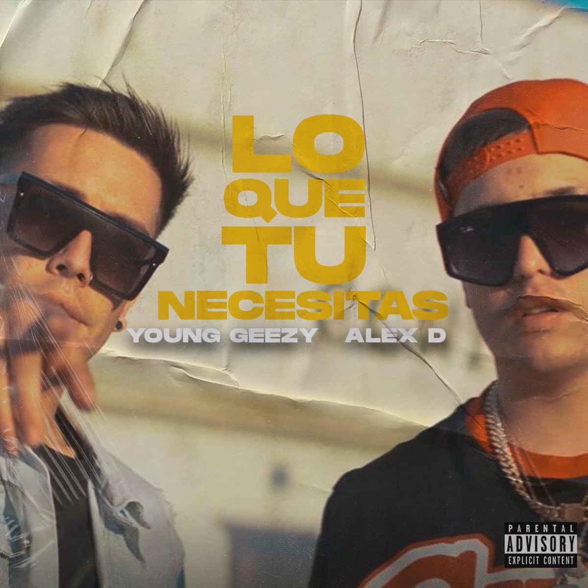 Lo que tu necesitas (feat. Alex D) - Single by Young Geezy album cover