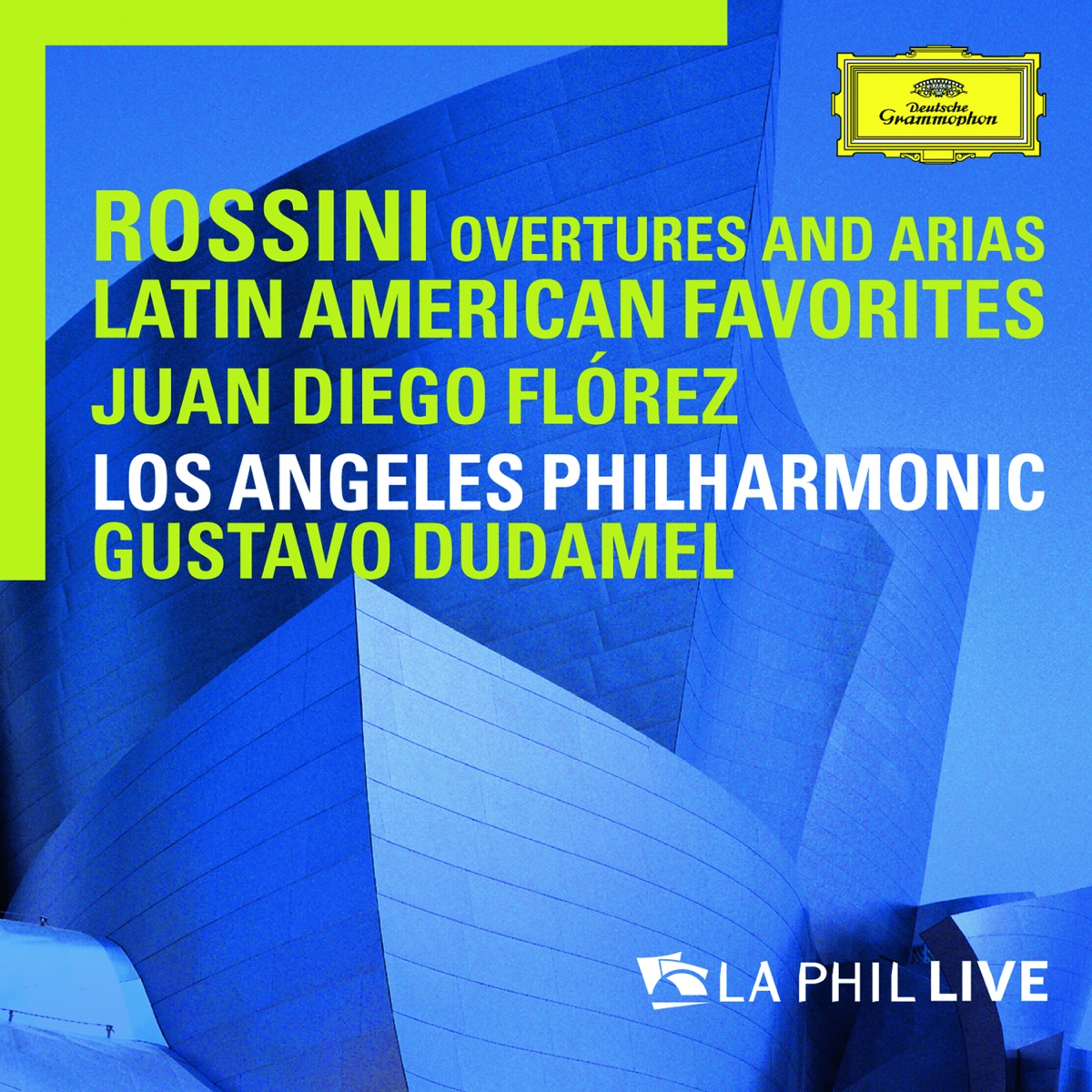 Rossini: Overtures And Arias / Latin American Favorites (Live From Walt Disney Concert Hall, Los Angeles / 2010) by Juan Diego Flórez, Los Angeles Philharmonic & Gustavo Dudamel album cover
