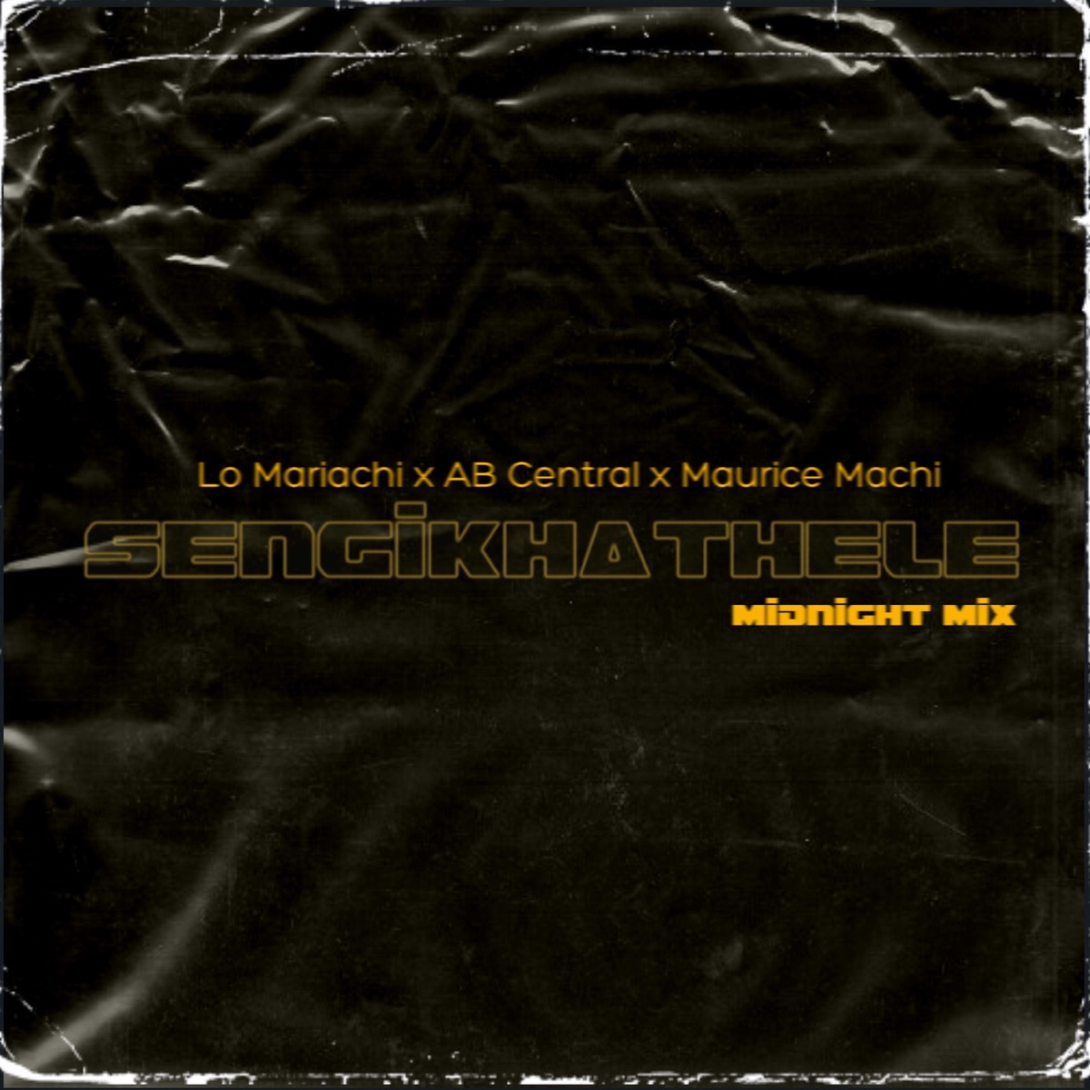 Sengikhathele (Midnight Mix) - Single by Lo Mariachi, Ab Central & Maurice Machi album cover