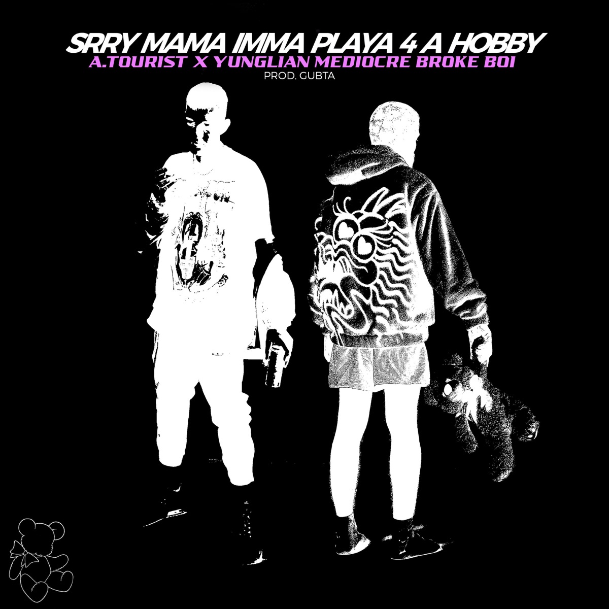 Srry Mama Imma Playa 4 a Hobby - Single by A. Tourist, YUNGLiAN MEDiOCRE BROKE BOi & Gubta album cover