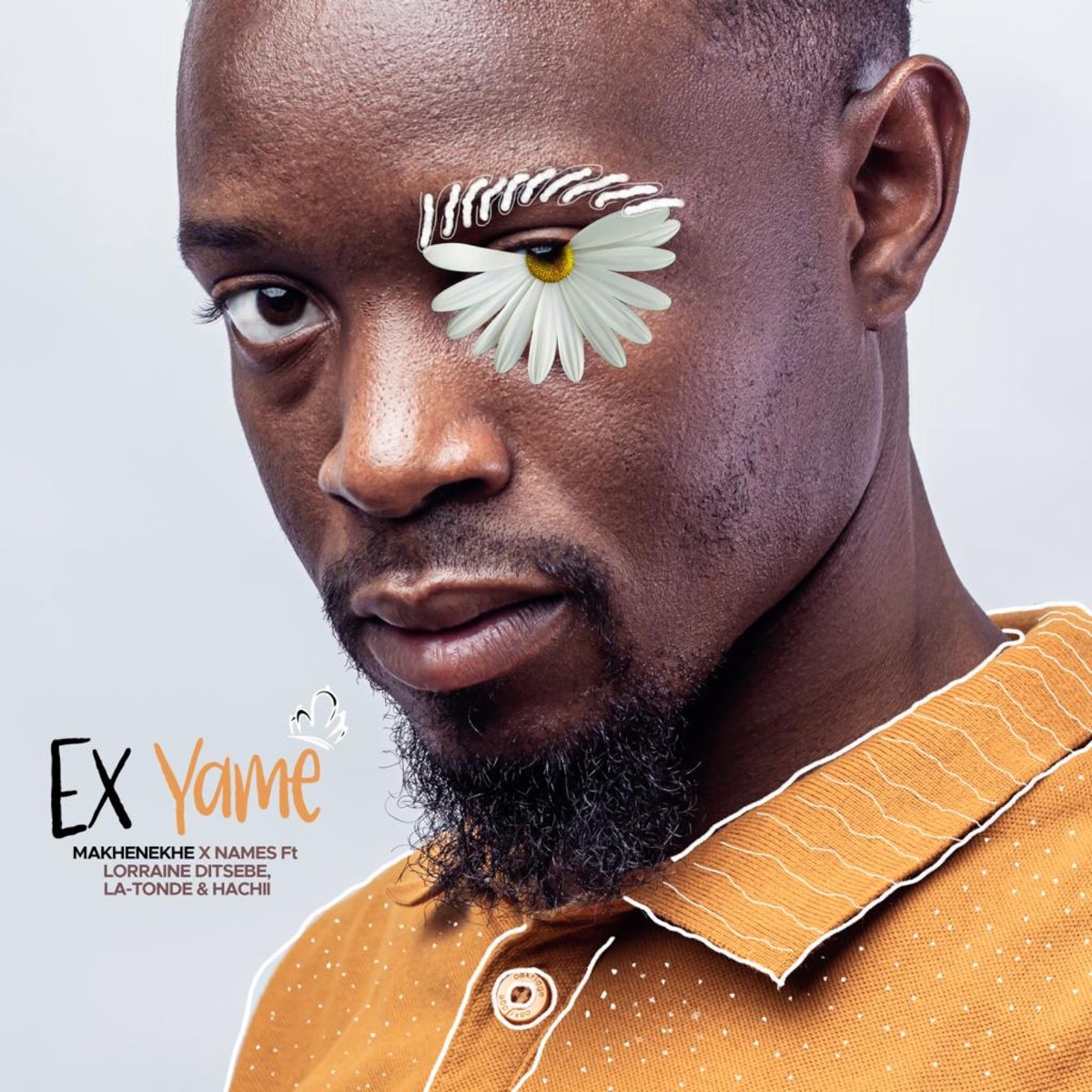Ex Yame (feat. Names, Lorraine Ditsebe, La-tonde & Hachi) - Single by Makheneke album cover
