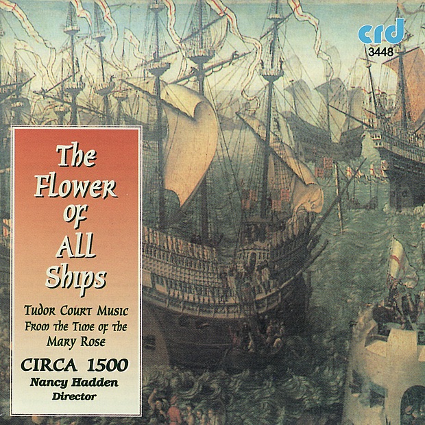 The Flower of All Ships, Tudor Court Music from the Time of the Mary Rose by Andrew Lawrence-King, Christopher Wilson, Circa 1500, Emily Van Evera, Erin Headley & Robert Meunier album cover
