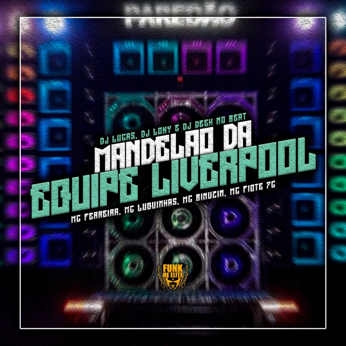 Mandelão da Equipe Liverpool - Single by DJ Lucas Liverpool, DJ Loky, DJ Deeh No Beat, MC FERREIRA, MC Binuzin, Mc Luquinhas & MC Fiote 7c album cover