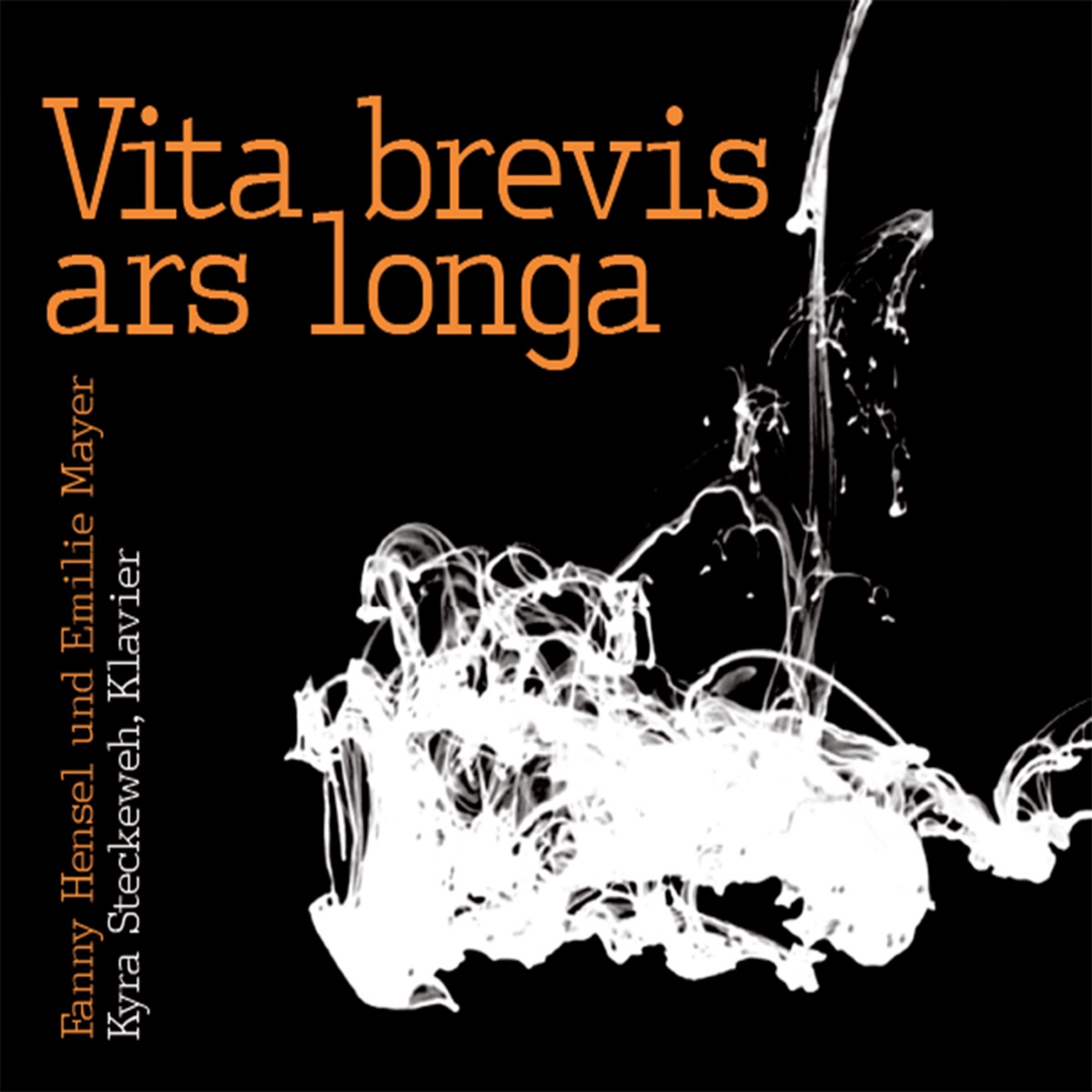 Vita brevis ars longa by Kyra Steckeweh, Fanny Mendelssohn & Emilie Mayer album cover