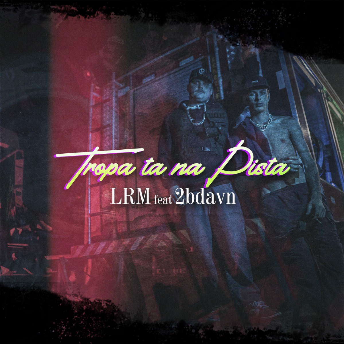 Tropa Ta na Pista (feat. 2bdavn) - Single by LRM album cover