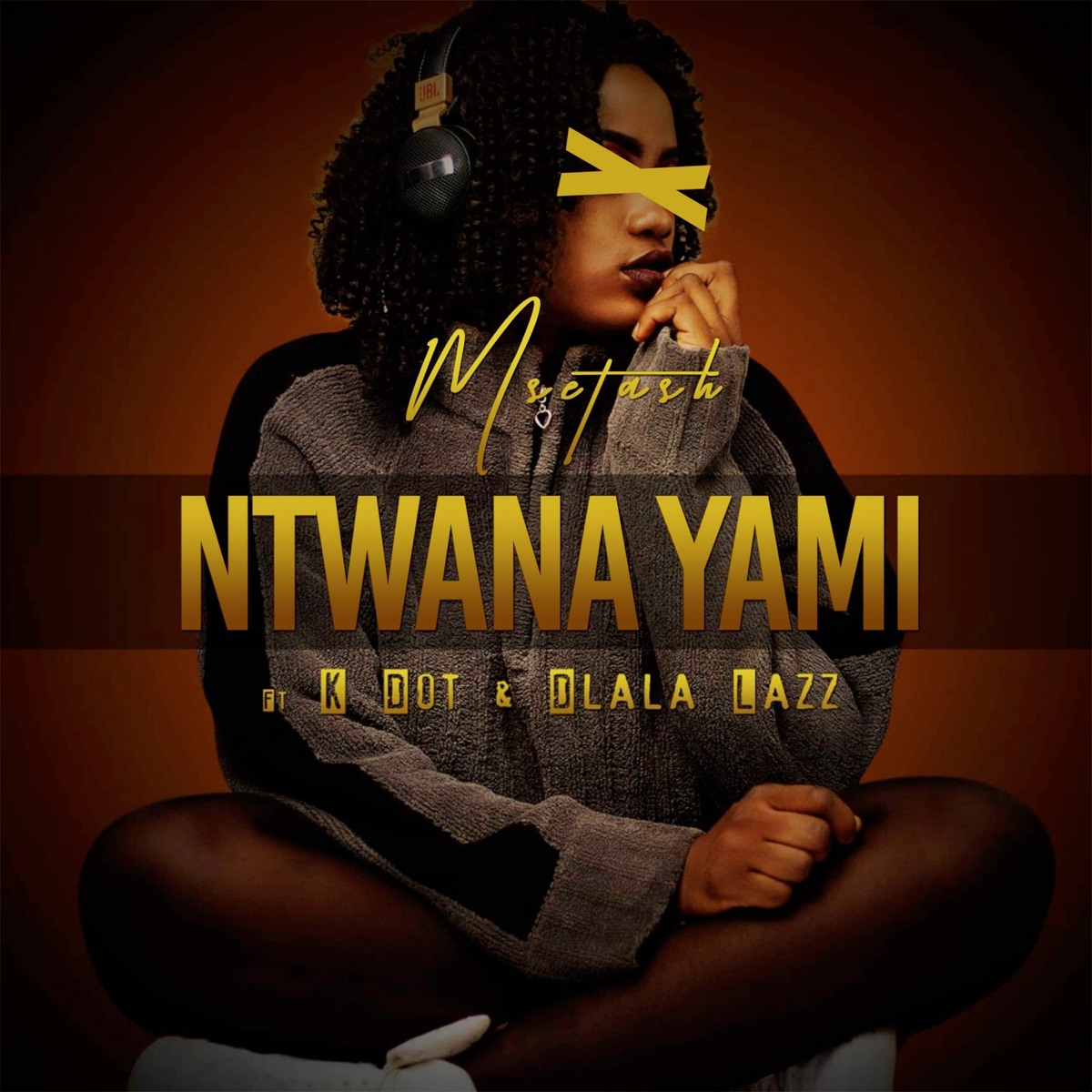 Ntwana Yami (feat. K Dot & Dlala Lazz) - Single by Msetash album cover