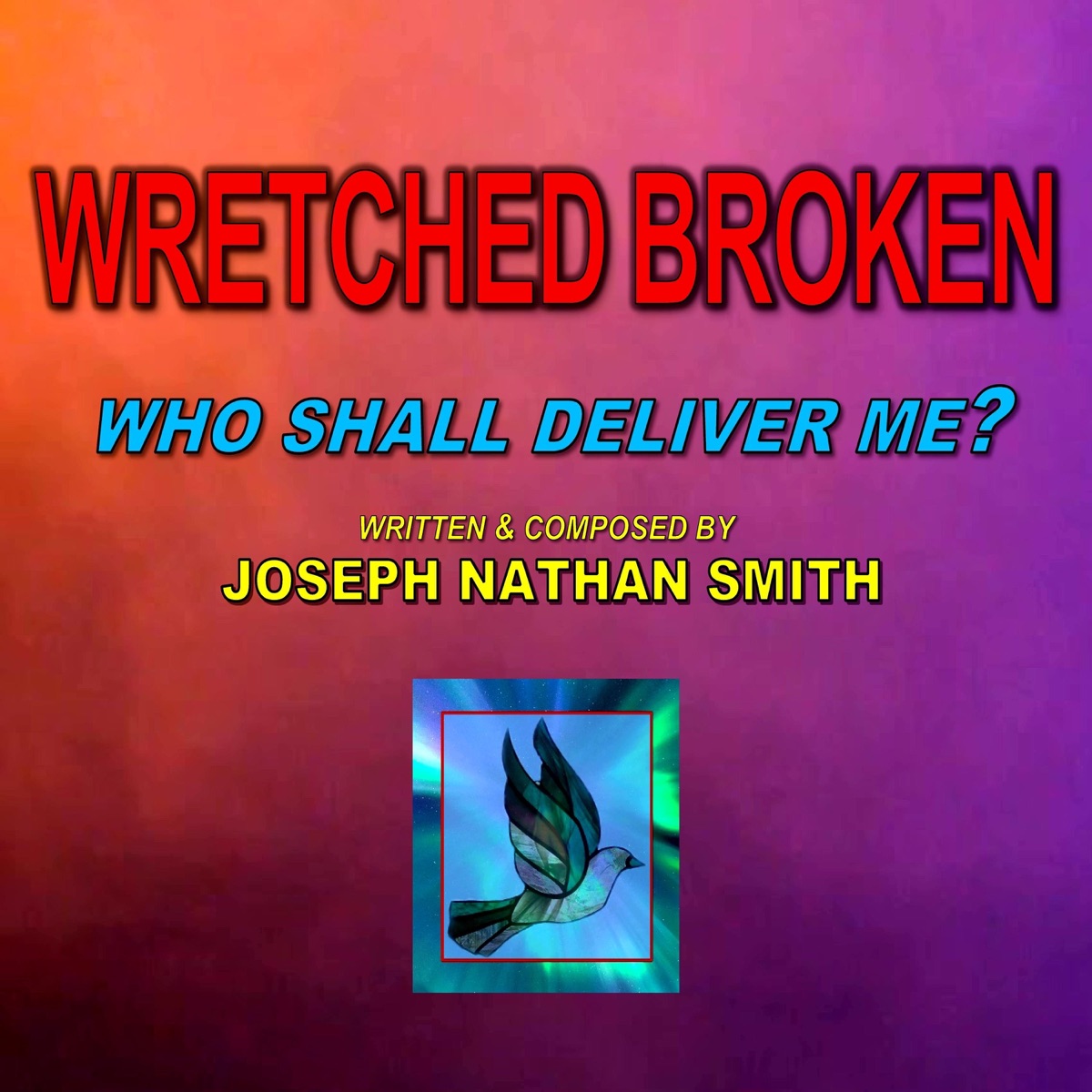 Wretched Broken - Single by Joseph Nathan Smith album cover