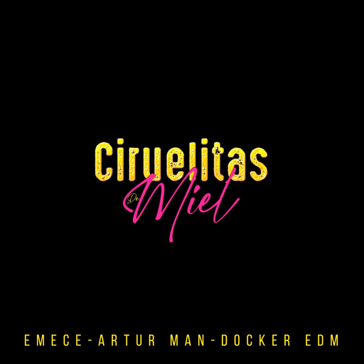 Ciruelitas de Miel (feat. Docker EDM & Artur Man) - Single by Emece Official album cover