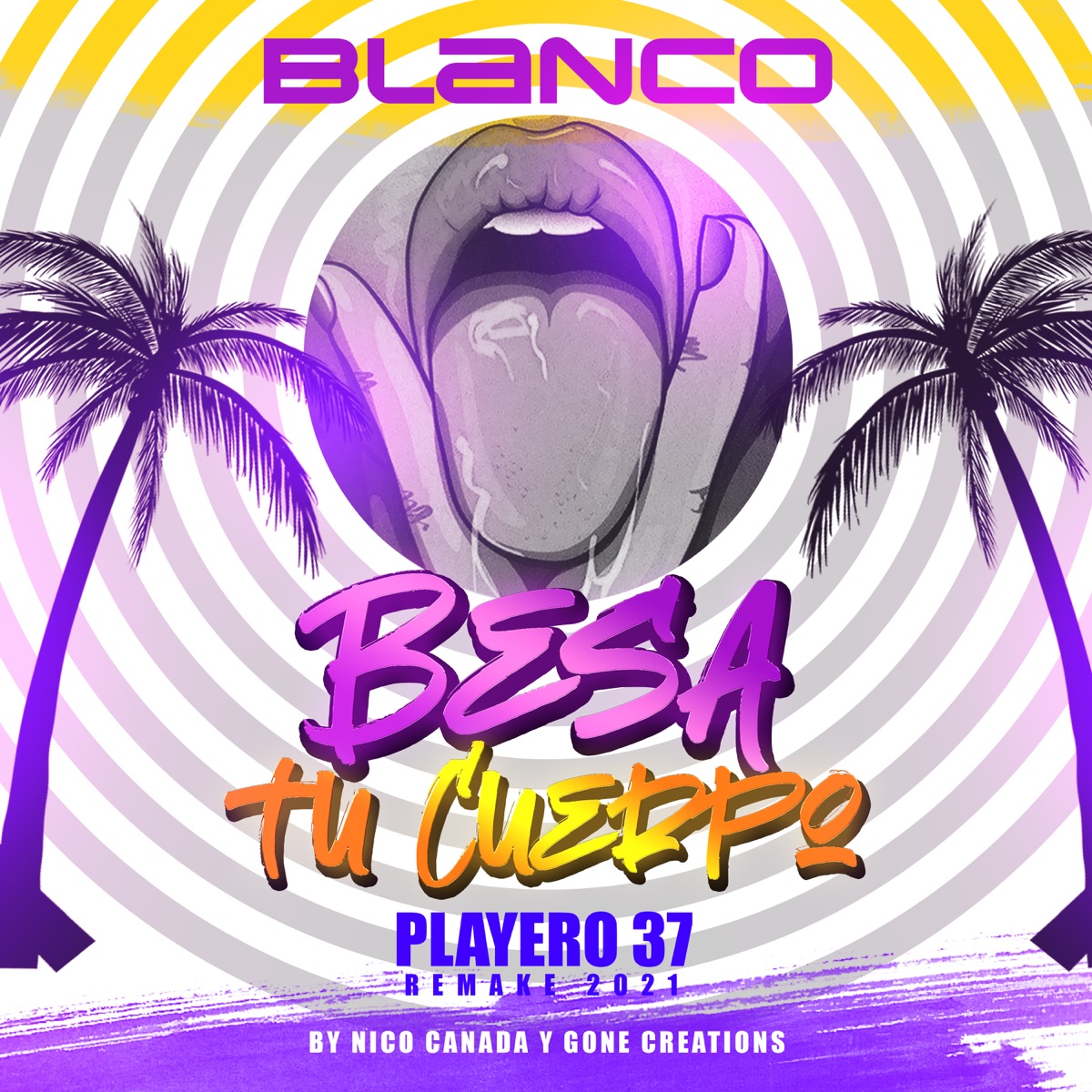 Besa Tu Cuerpo (feat. Gone Creations) [Remake 2021] - Single by Playero, Blanco & Nico Canada album cover
