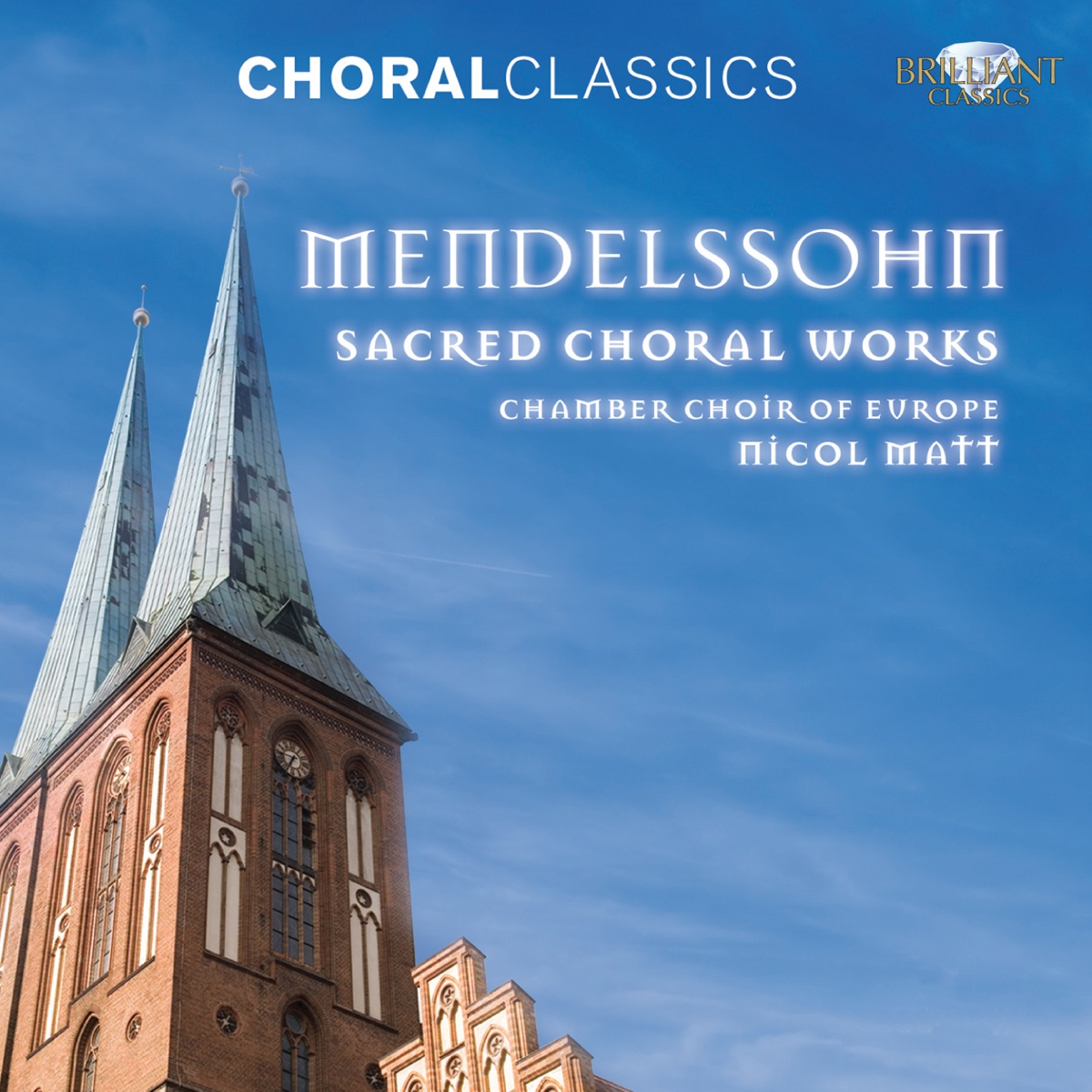 Choral Classics: Mendelssohn (Sacred Choral Works) by Chamber Choir of Europe, Württembergische Philharmonie Reutlingen & Nicol Matt album cover