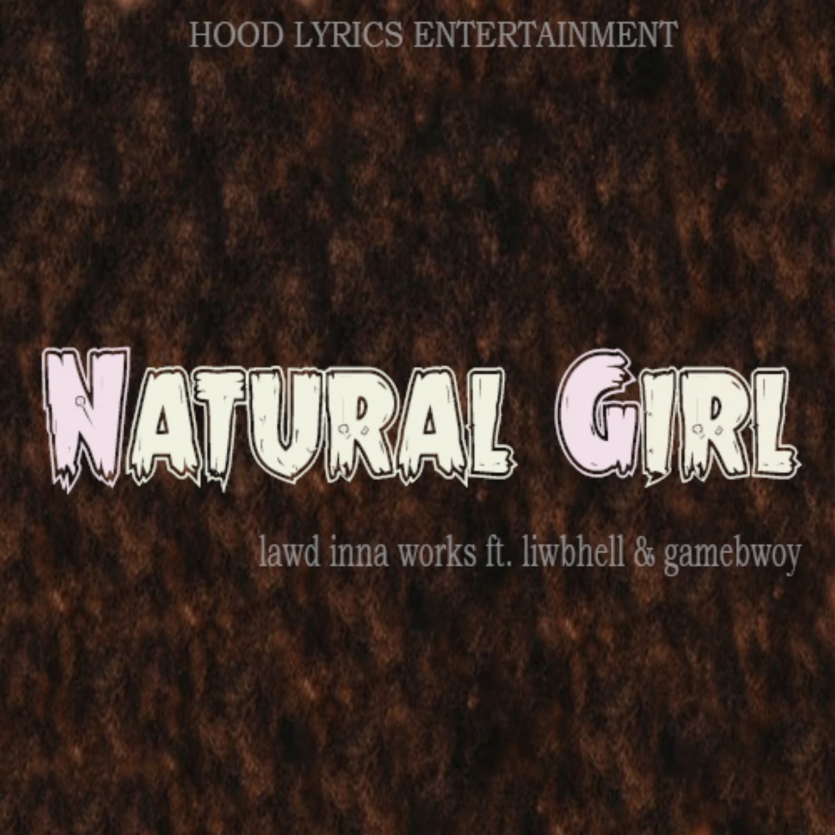 Natural Girl (feat. Liwbhell & GAMEBWOY) - Single by Lawd Inna Works album cover
