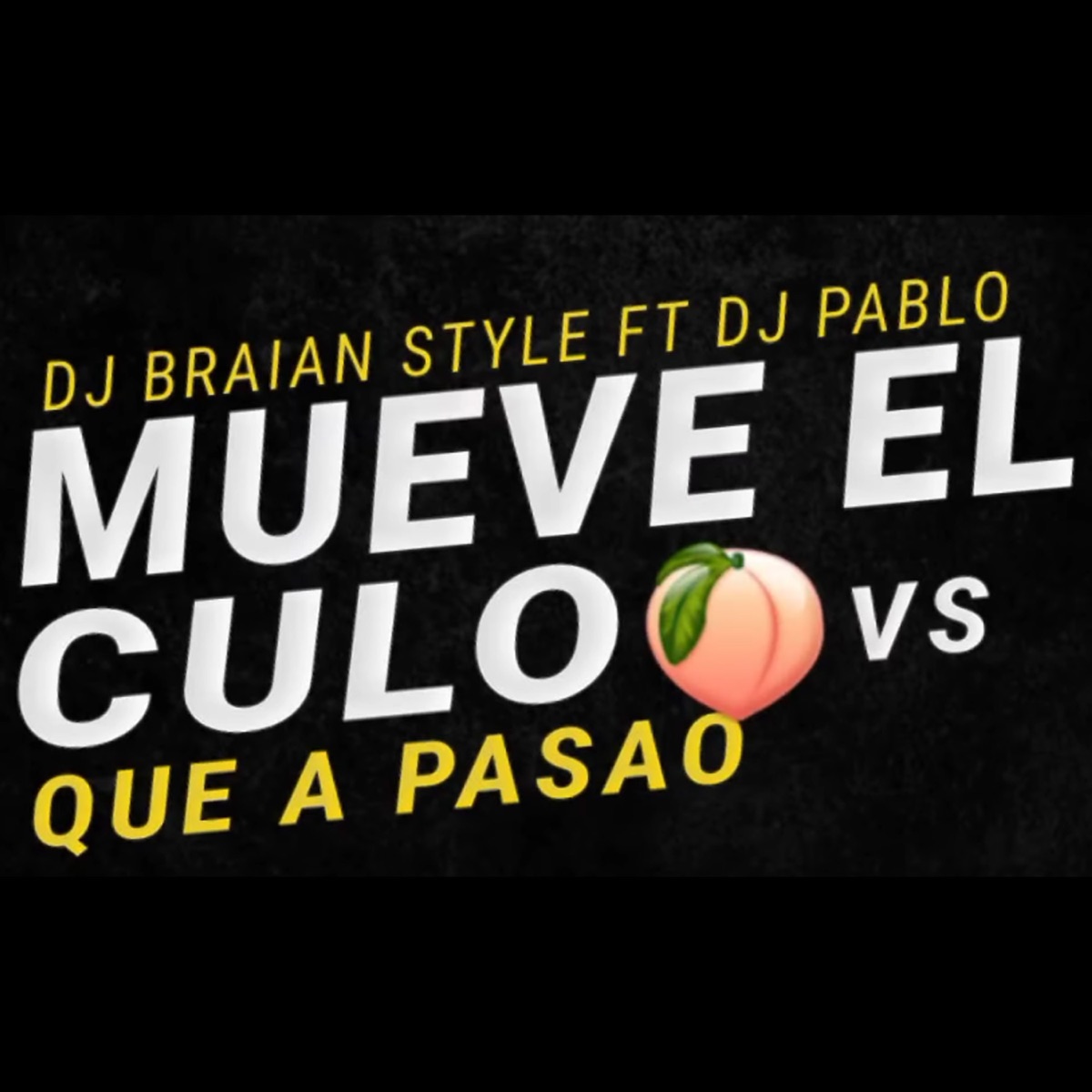 Mueve el Culo VS. Que a Pasao - Single by DJ BRAIAN STYLE album cover
