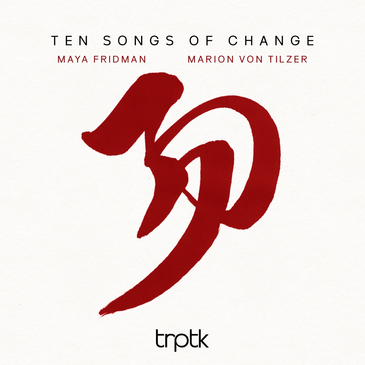 Ten Songs of Change by Maya Fridman & Marion Von Tilzer album cover