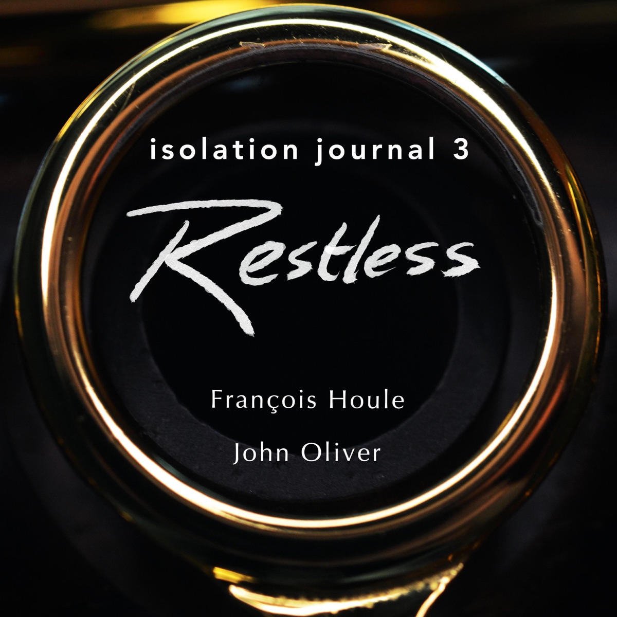 Isolation Journal 3 - Restless by Francois Houle & John Oliver album cover