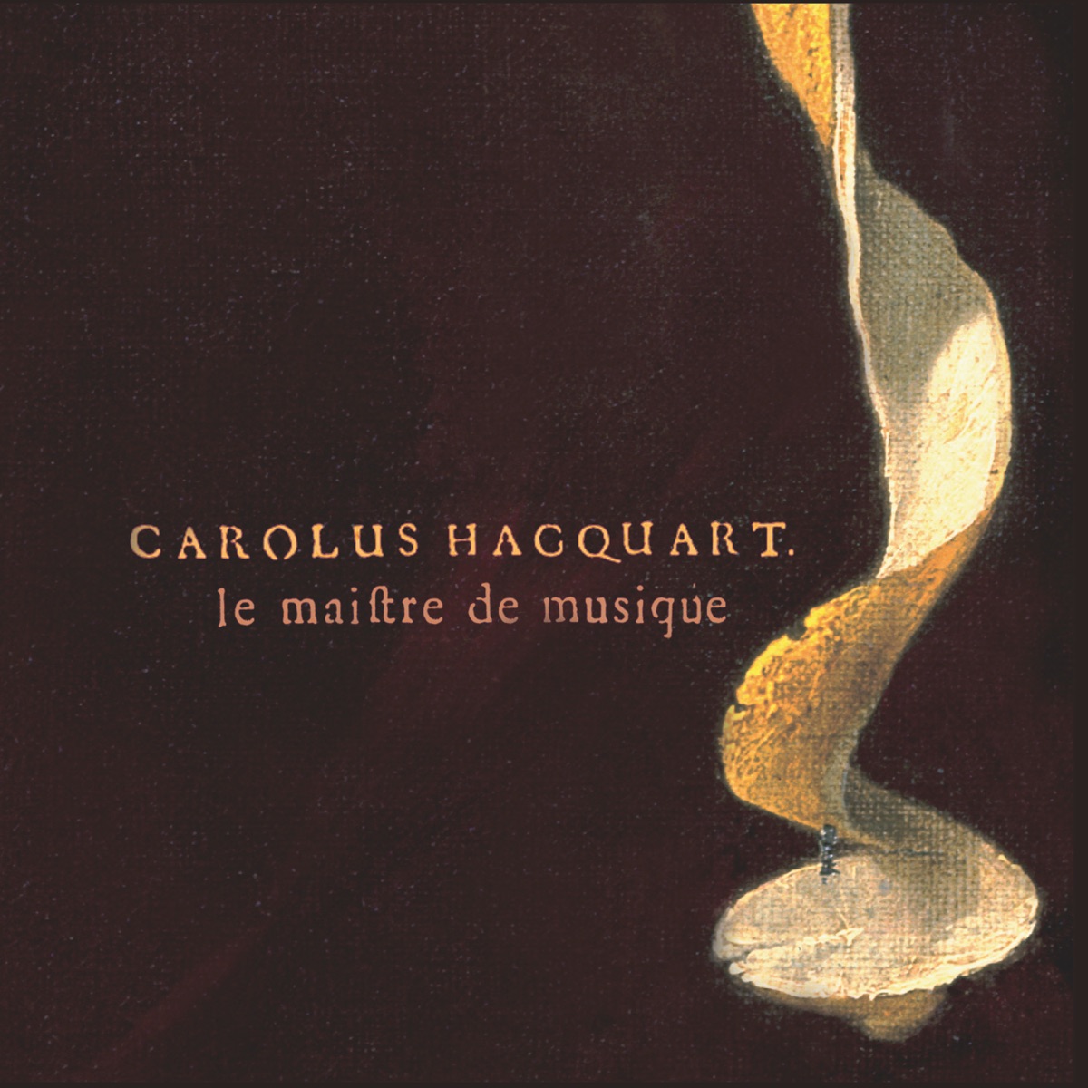Carolus Hacquart: Le maistre de musique by Philippe Pierlot, Francois Fernandez, Laurent Stewart, Eduardo Egüez & Luis Otavio Santos album cover