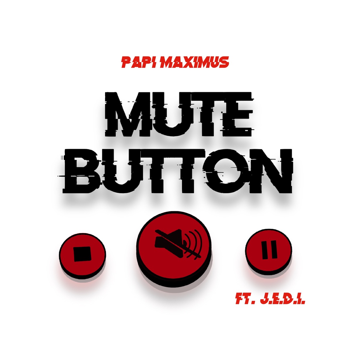Mute Button - Single (feat. Jedi) - Single by Papi Maximus album cover