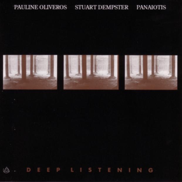 Deep Listening by Pauline Oliveros & Pauline Oliveros, Stuart Dempster & Panaiotis album cover