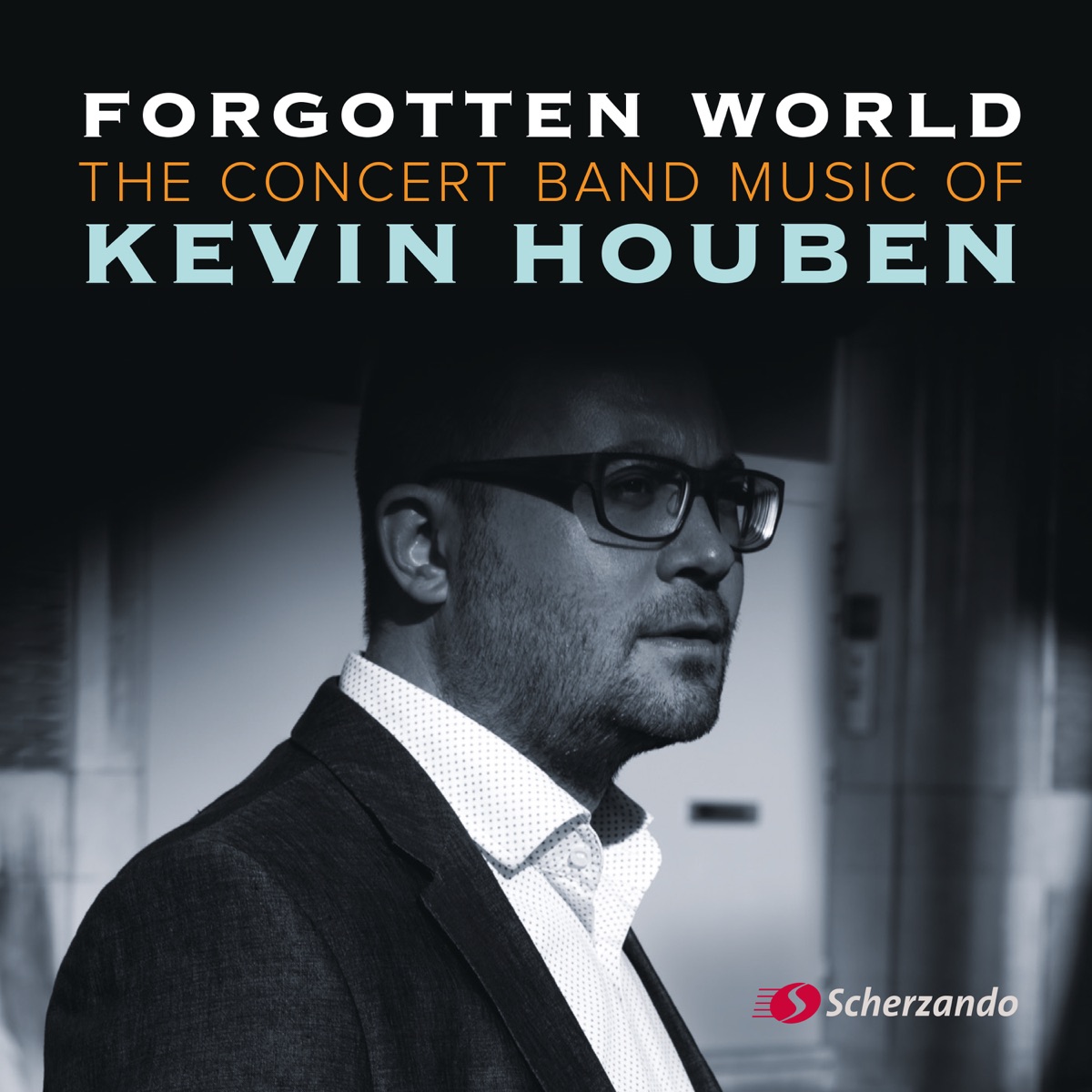 Forgotten World - The Concert Band Music of Kevin Houben by Kevin Houben, Nagoya University of Arts Wind Orchestra & The Royal Netherlands Army Band 'Johan Willem Friso' album cover