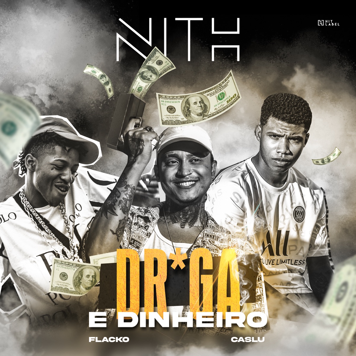 Droga e Dinheiro (feat. Caslu) - Single by Nith, Flacko & Hit Label album cover