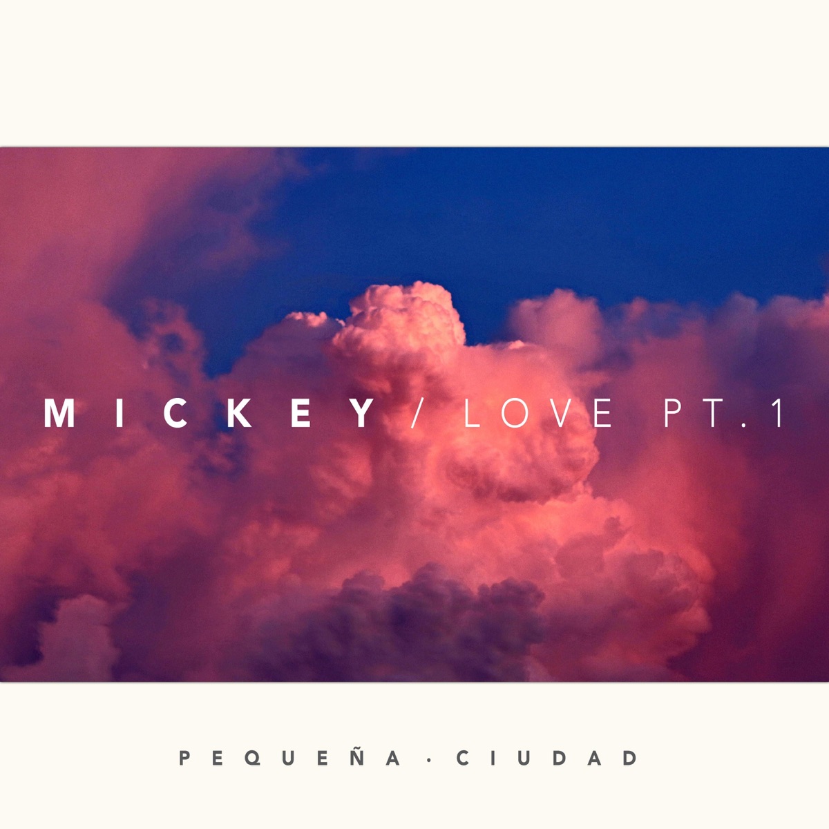 Mickey (Love Pt. 1) - Single by Pequeña Ciudad album cover