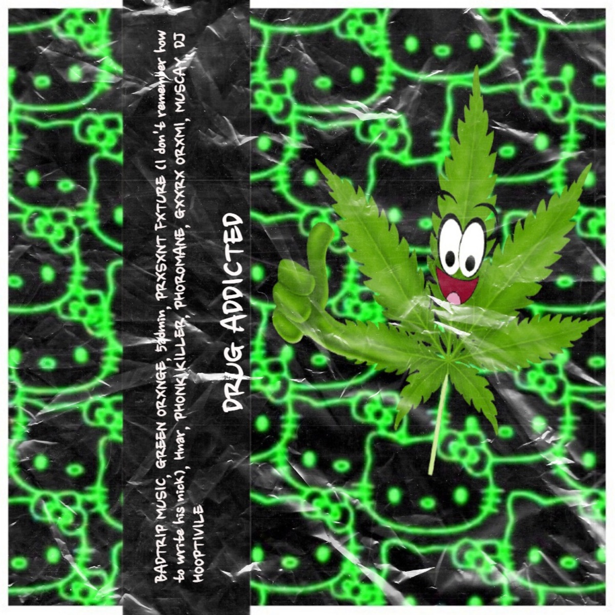 DRUG ADDICTED (feat. 5admin, Hnar, Phonk Killer, PHOROMANE, Gxxrx Okxmi, Muscay <3 & DJ HOOPTIVILE) - Single by BADTRIP MUSIC, GREEN ORXNGE & PRXSXNT FXTURE album cover