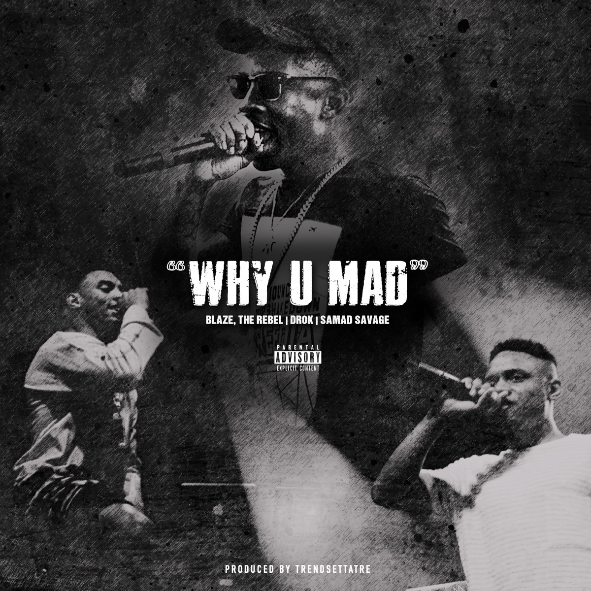 Why U Mad? (feat. D-Rok & Samad Savage) - Single by Blaze, the Rebel album cover