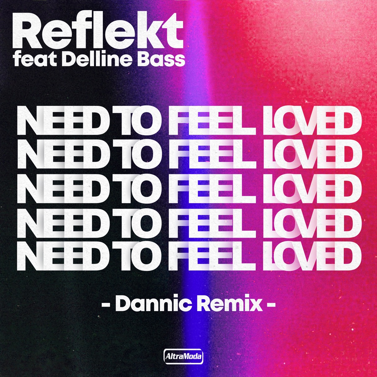 Need to Feel Loved (feat. Delline Bass) [Dannic Remix] - Single by Reflekt & Dannic album cover